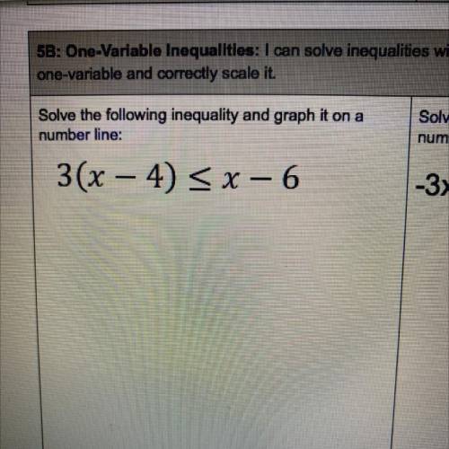 Solve the following inequality and graph it on a
number line:
3(x – 4) SX-6
HELP ASAP