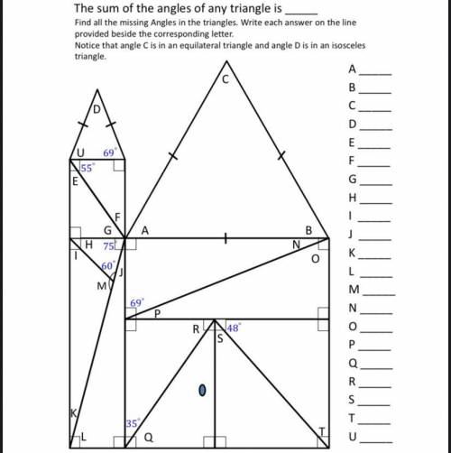 Missing Angles in Triangles Worksheet

I need help with everything on this sheet (A-U) please and
