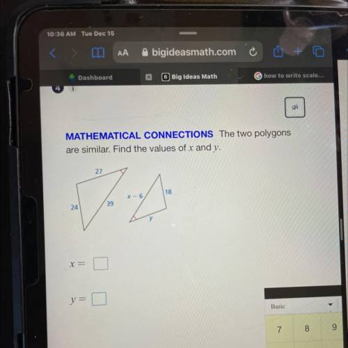 Help please

MATHEMATICAL CONNECTIONS The two polygons
are similar. Find the values of X and Y