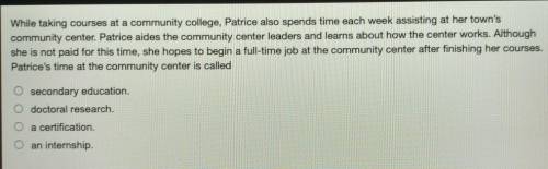 While taking courses at a community college, Patrice also spends time each week assisting at her to