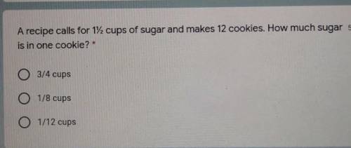 A recipe calls for 112 cups of sugar and makes 12 cookies. How much sugar is in one cookie?