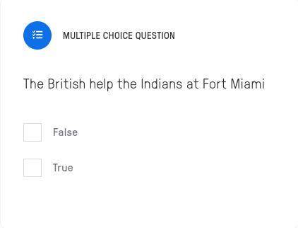 True or false: The British help the Indians at Fort Miami