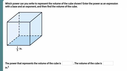 ASAP Which power can you write to represent the volume of the cube shown? Enter the power as an exp