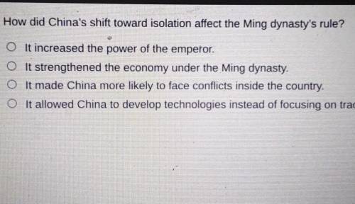 How did China's shift toward isolation affect the Ming dynasty's rule? It increased the power of th