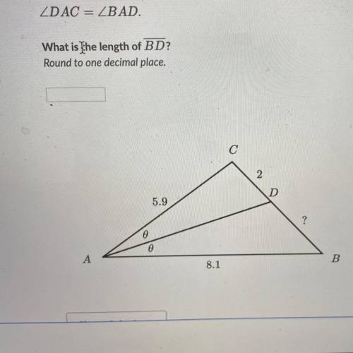 ZDAC = ZBAD

What is the length of BD?
Round to one decimal place.
C
2
D
5.9
?
