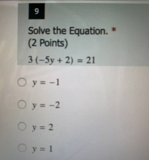 Solve the equation.
3 (-5y+2) = 21