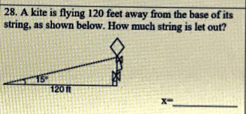 A kite is flying 120 feet away from the base of its string, as shown below. How much string is let