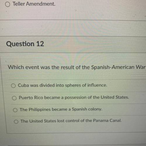 Question 12
which event was the result of the Spanish American war?