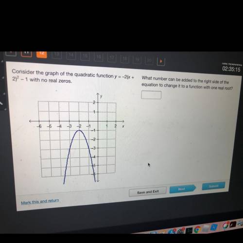 Consider the graph of the quadratic functiony=-2

2-1 with no real zeros
What number can be added