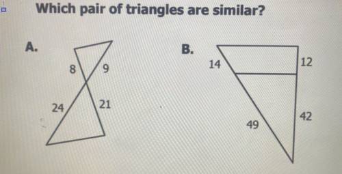Which triangles are similar A or b? I need help.