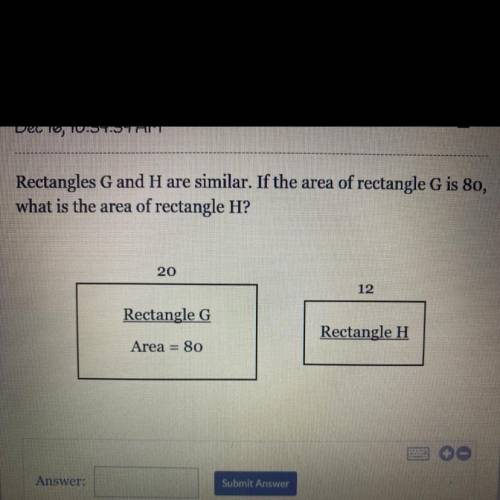 Rectangles G and H are similar. If the area of rectangle G is 80,

what is the area of rectangle H