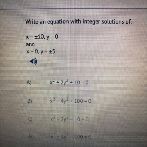 Write an equation with integer solutions of:

x = +10, y = 0
and
x = 0, y = 15
A)
x2 + 2y2 + 10 =