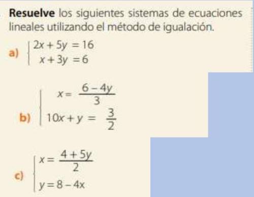 Resuelve los siguientes sistemas de ecuaciones lineales utilizando el método de igualación

SI ME