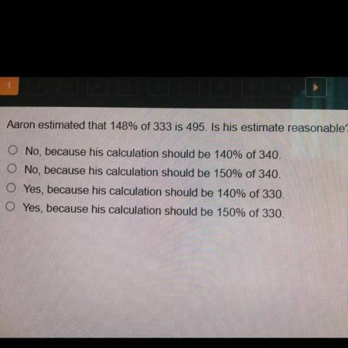 Brainliest to who ever is correct

Aaron estimated that 148% of 333 is 495. Is his estimate reason