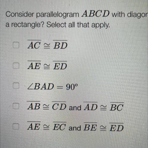 Consider parallelogram ABCD with diagonals that intersect at E. Which provided enough information t
