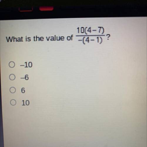 10(4-7)
What is the value of -(4-1)?
O 10
-6
O6
10