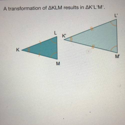 A transformation of AKLM results in AK'L'M'.

Which transformation maps the pre-image to the
image