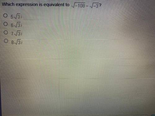 Which expression is equivalent to108--3?
O 5/3)
O 63
O 73i