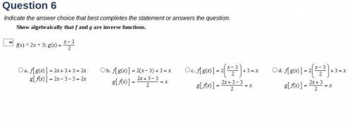 show that they are inverse functions. PLEASSSE HELP ME ASAP THANK YOU SO MUCH *will give brainl