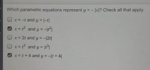 I NEED HELP ASAP, I WILL GIVE BRAINLIEST.

Which parametric equations represent y = - |x|?