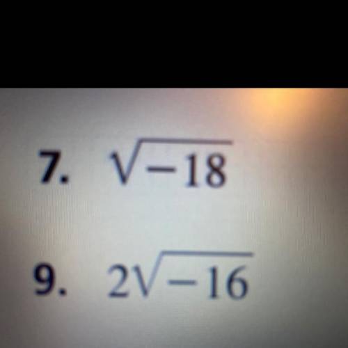 Please i need help!!!
both 7 & 9 
Finding square roots of negative numbers