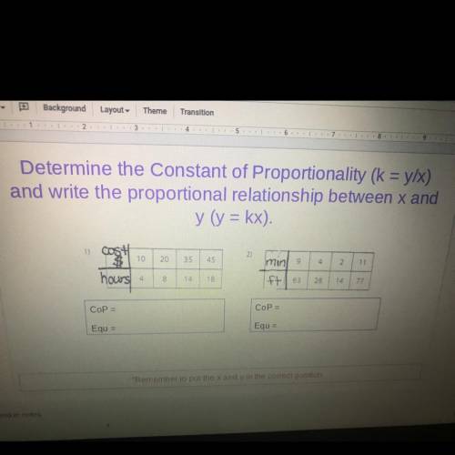 Determine the Constant of Proportionality (k = y/x)

and write the proportional relationship betwe
