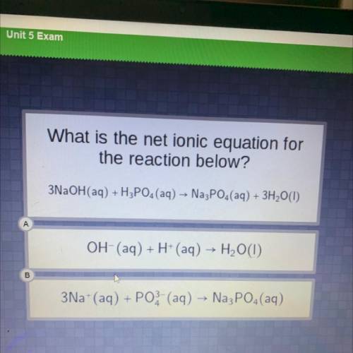 What is the net ionic equation for

the reaction below?
3NaOH(aq) + H3PO4 (aq) → Na3PO4(aq) + 3H2O