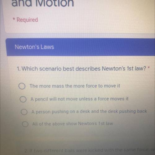 1. Which scenario best describes Newton's 1st law?