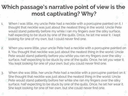 Which passage's narrative point of view is the most captivating? Why? Explain in three to four sent