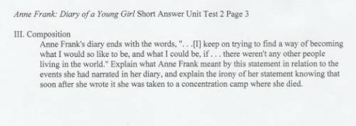 Answer the picture or reed this anne Frank’s diary ends with the words,”...[I]keep on trying to fin