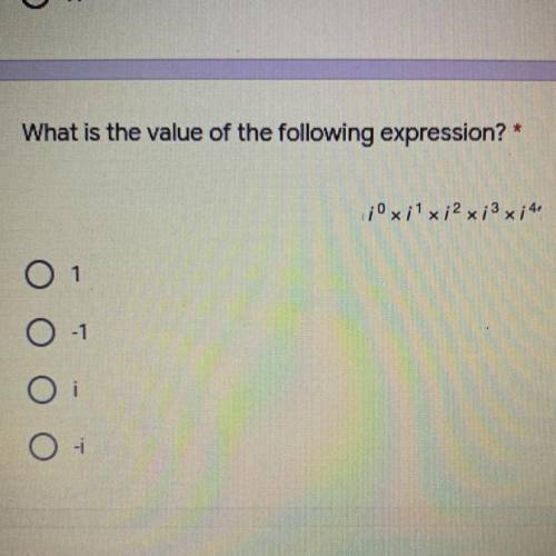 What is the value of the following expression?*

ºxixi2 x 3 x 4
O
-1
0
O-
Hurry please