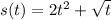 s(t)=2t^{2} +\sqrt{t}