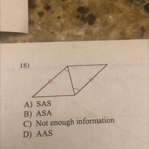 18)
A) SAS
B) ASA
C) Not enough information
D) AAS