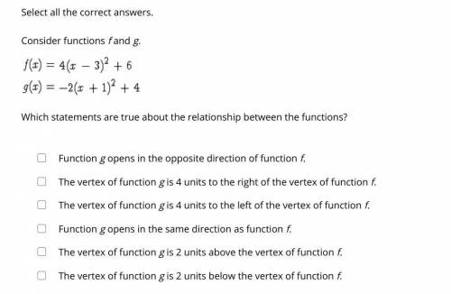 ON PLATO
Select all the correct answers.
Consider functions f and g.
Attached Below