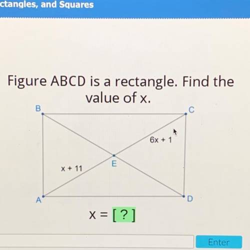 Help please! Figure ABCD is a rectangle. Find the
value of x.