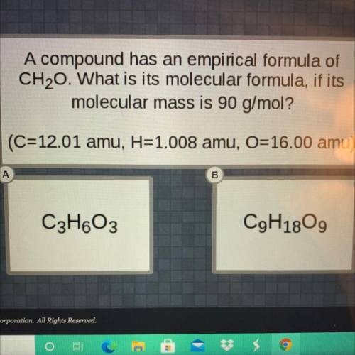 A compound has an empirical formula of

CH,0. What is its molecular formula, if its
molecular mass
