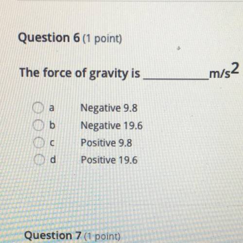 The force of gravity is
_m/s2