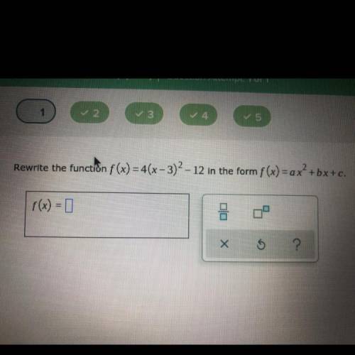 HELP PLEASE Rewrite the function f(x)=4(x-3)^2-12 in the form f(x)=ax^2+bx+c
