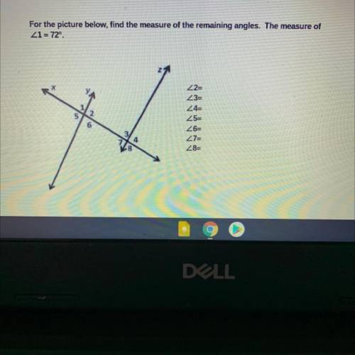 For the picture below, find the measure of the remaining angles. The measure of angle1=72^