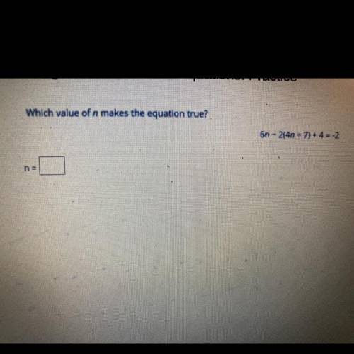 Which value of n makes the equation true?
6n - 2[4n + 7) + 4 = -2