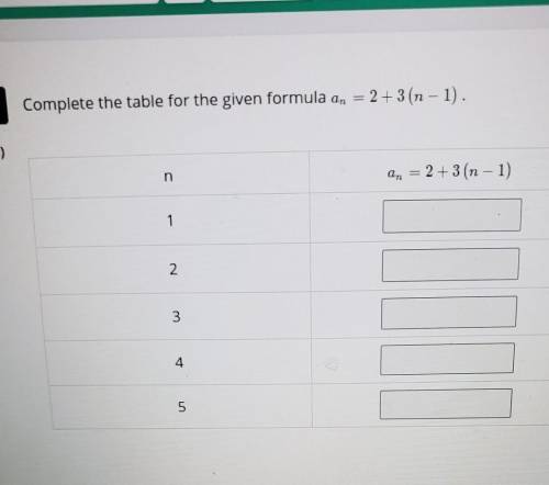 5 Complete the table for the given formula an = 2+3(n-1).