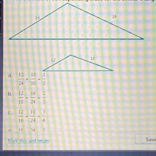 Write the ratio of corresponding sides for the similar triangles and reduce the ratio to lowest ter