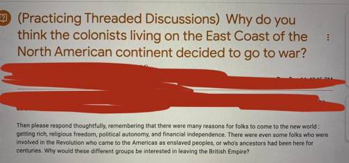 Why do you

think the colonists living on the East Coast of the
North American continent decided t