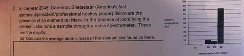 -

a) calculate the average atomic mass of the element she found on mars
b) predict the identity o