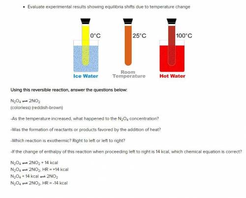 Using this reversible reaction, answer the questions below:

N2O4 2NO2
(colorless) (reddish-brown)