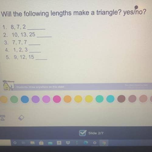 Will the following lengths make a triangle? yes/no? (Will give brainy)