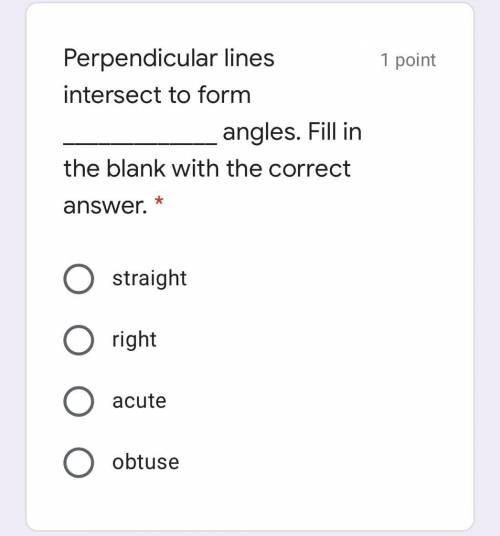 Perpendicular lines intersect to form _____________ angles. Fill in the blank with the correct answ