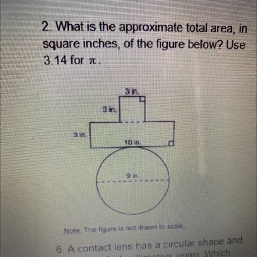 2. What is the approximate total area, in
square inches, of the figure pelow? Use
3.14 for 1