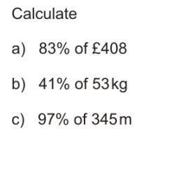 83% of £408
41% of 53kg 
97% of 345m