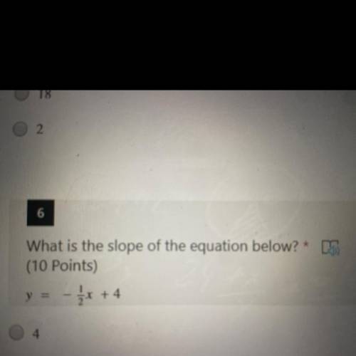 What is the slope of the equation below? *